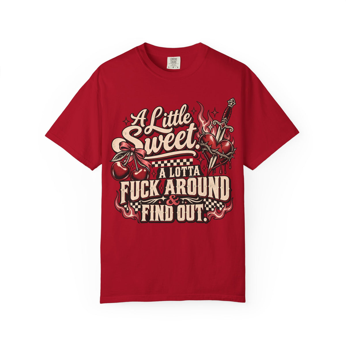 A Little Sweet A Lotta F*ck Around Find Out Graphic T-Shirt