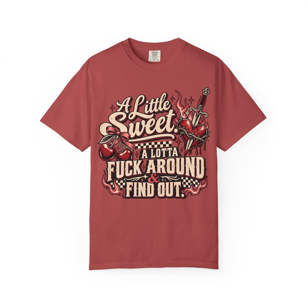 A Little Sweet A Lotta F*ck Around Find Out Graphic T-Shirt