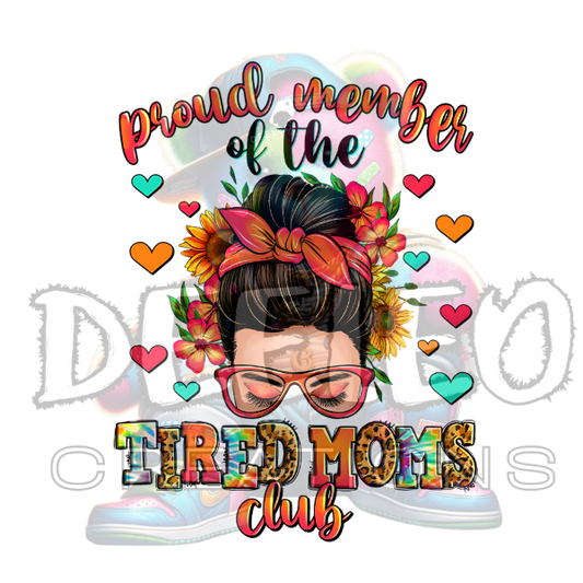 Proud member of the tired moms club DTF