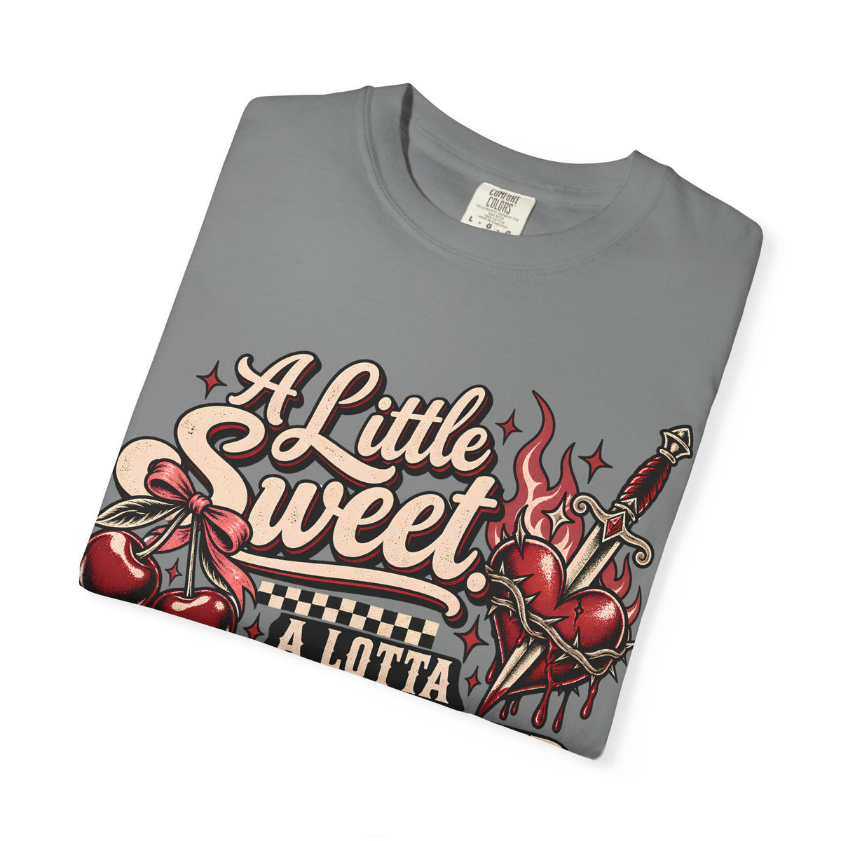 A Little Sweet A Lotta F*ck Around Find Out Graphic T-Shirt
