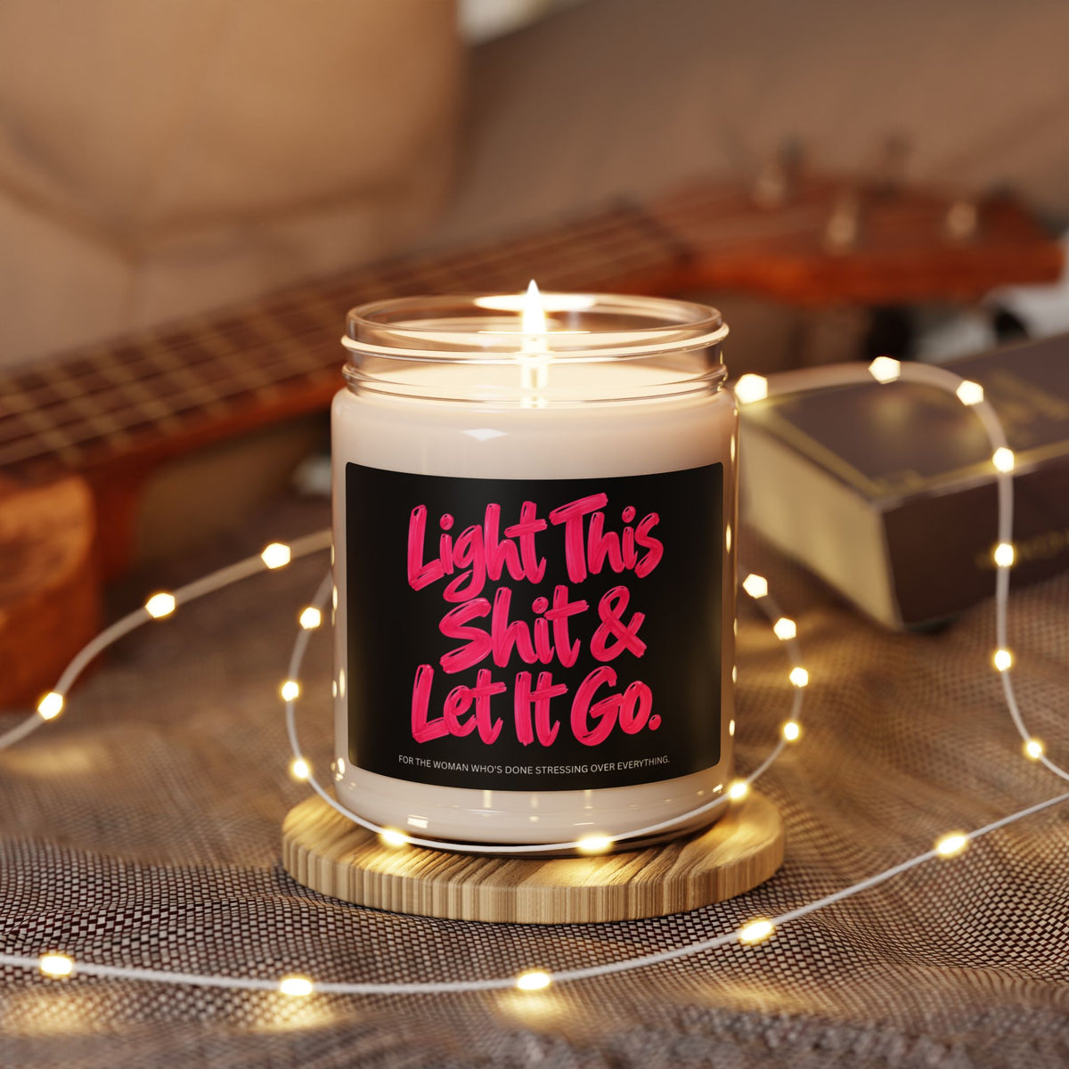Light This Shit & Let It Go Scented Soy Candle