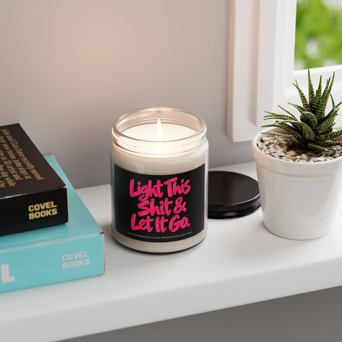 Light This Shit & Let It Go Scented Soy Candle
