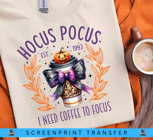 H Pocus I Need Coffee to Focus Screenprint Transfer