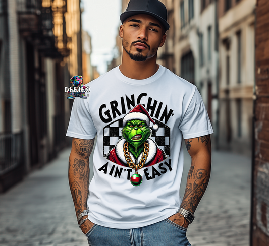 Grinchin Aint Easy T-Shirt