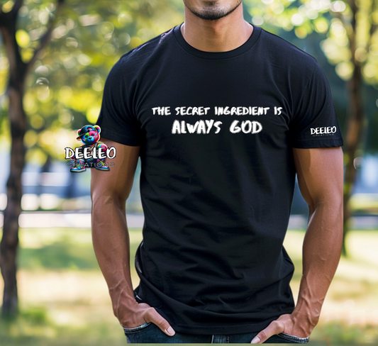 The Secret Ingredient is always God T-Shirt
